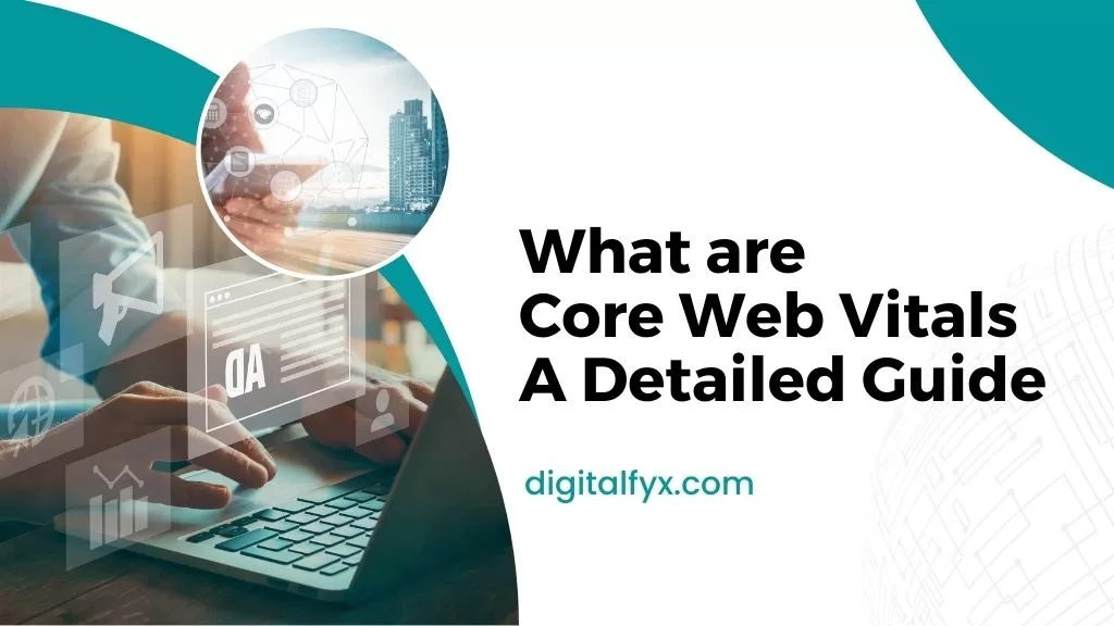 What are Core Web Vitals – A Detailed Guide to Improve Page Speed