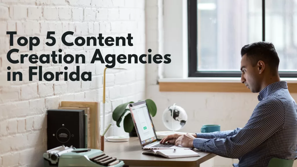 Top 5 Content Creation Agencies in Florida