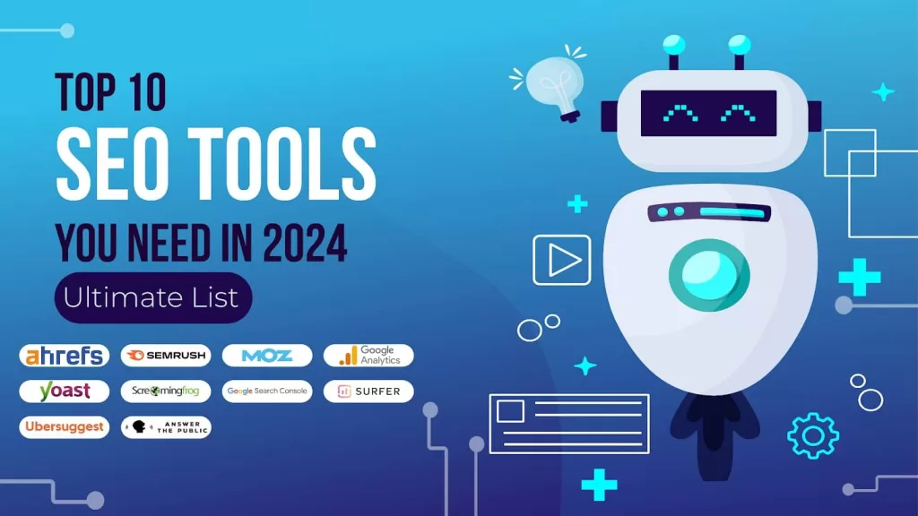 Top 10 SEO Tools You Need in 2024 – Ultimate List